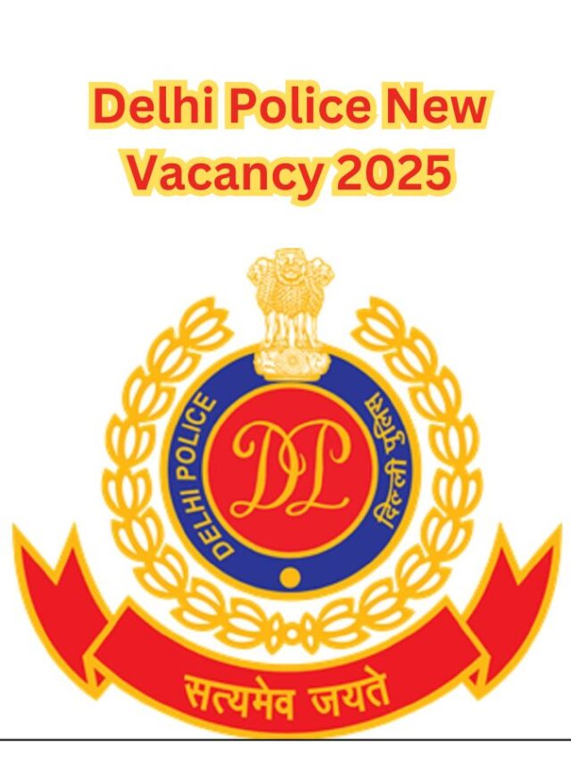 Delhi Police New Vacancy 2025 : 4245 पदांसाठी मोठी संधी!